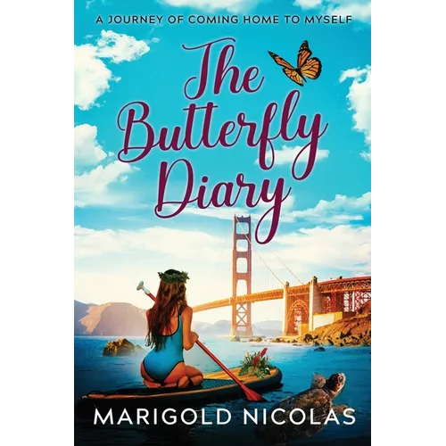 The Butterfly Diary: A Journey of Coming Home to Myself