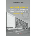 L'université de Dakar au coeur de la coopération franco-sénégalaise. 1960-années 1980