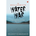 The Mullaperiyar Water War: The Dam That Divided Two States