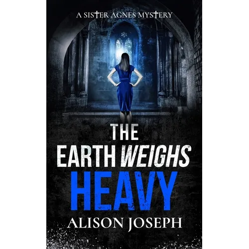 The Earth Weighs Heavy: an absolutely gripping British crime mystery full of twists