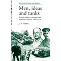 Men, Ideas and Tanks: British Military Thought and Armoured Forces, 1903?39