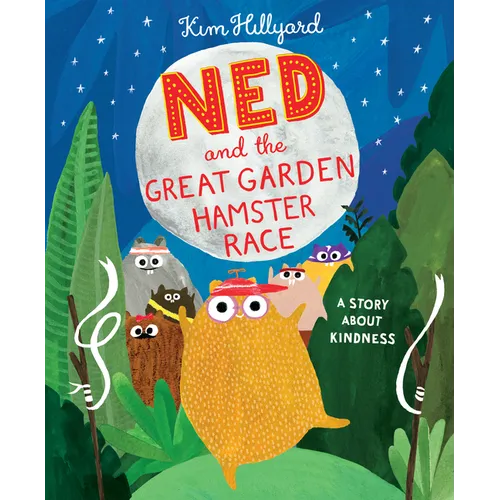 Ned and the Great Garden Hamster Race: A Story about Kindness