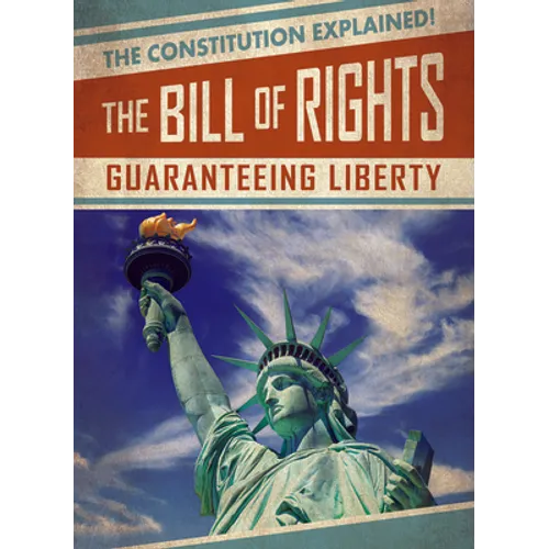 The Bill of Rights: Guaranteeing Liberty