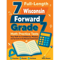 7 Full-Length Wisconsin Forward Exam Grade 7 Math Practice Tests: Your Path to Confidence, Mastery, and Top Scores on the Wisconsin Forward Exam Exam