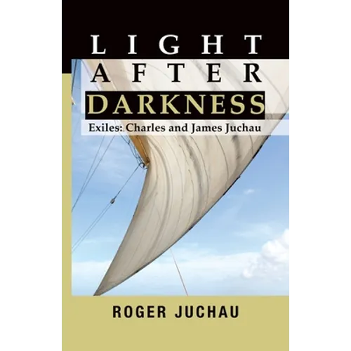 Light After Darkness: Exiles - Charles and James Juchau