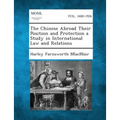 The Chinese Abroad Their Position and Protection a Study in International Law and Relations