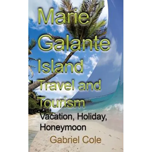 Marie Galante Island Travel and Tourism: Vacation, Holiday, Honeymoon