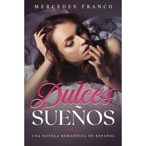 Dulces Sueños: Una Novela Romántica en Español