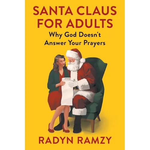 Santa Claus for Adults: Why God Doesn't Answer Your Prayers