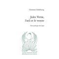 Jules Verne, l'Oeil Et Le Ventre: Une Poetique Du Sujet
