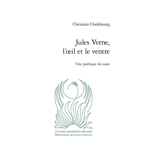 Jules Verne, l'Oeil Et Le Ventre: Une Poetique Du Sujet