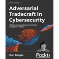 Adversarial Tradecraft in Cybersecurity: Offense versus defense in real-time computer conflict