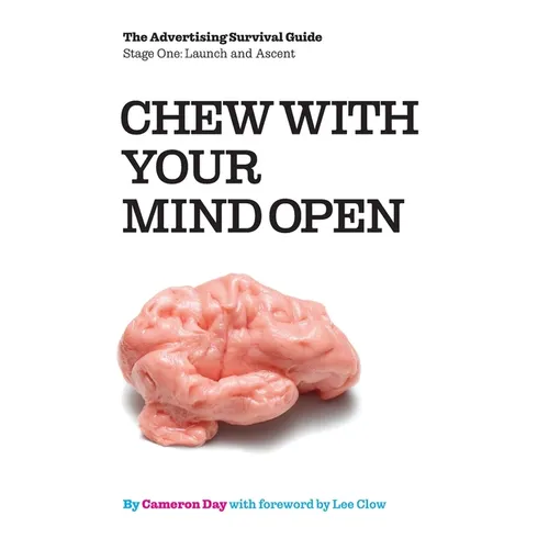 Chew with Your Mind Open: Book One of the Advertising Survival Guide: LIFTOFF AND ASCENT