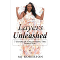Layers Unleashed: 7 Layers of Unleashing The Inner You