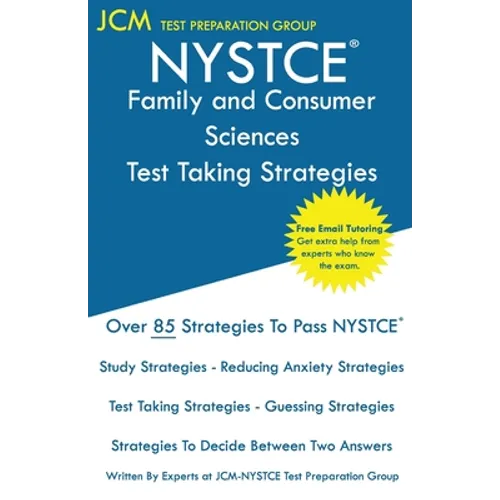 NYSTCE Family and Consumer Sciences - Test Taking Strategies: NYSTCE 072 Exam - Free Online Tutoring - New 2020 Edition - The latest strategies to pas