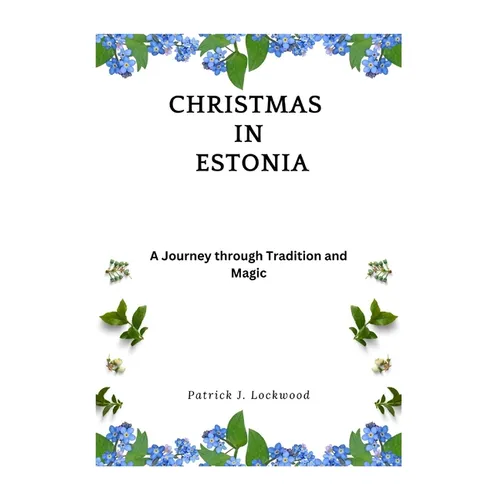 Christmas in Estonia: A Journey through Tradition and Magic