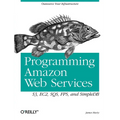Programming Amazon Web Services: S3, EC2, SQS, FPS, and SimpleDB