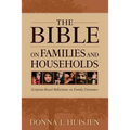 The Bible on Families and Households: Scripture-Based Reflections on Family Dynamics