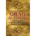 Grail Alchemy: Initiation in the Celtic Mystery Tradition