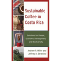 Sustainable Coffee in Costa Rica: Solutions for People, Economic Development, and Biodiversity