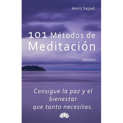 101 Métodos de Meditación: Consigue la paz y el bienestar que tanto necesitas