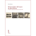 Il Consolato del Mare Di Barcellona: Tribunale E Corporazione Di Mercanti (1394-1462)