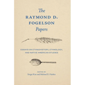 The Raymond D. Fogelson Papers: Essays on Ethnohistory, Ethnology, and Native American Studies