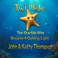 Twinkle: The Starfish Who Became A Guiding Light