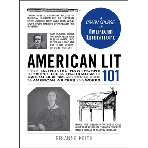 American Lit 101: From Nathaniel Hawthorne to Harper Lee and Naturalism to Magical Realism, an Essential Guide to American Writers and Works