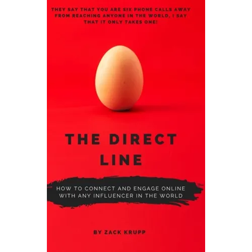The Direct Line: How To Connect and Engage Online With Any Influencer in the World