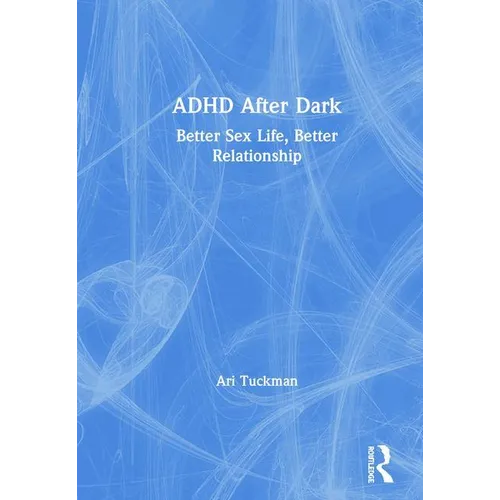 ADHD After Dark: Better Sex Life, Better Relationship