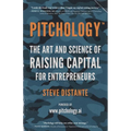 Pitchology: The Art & Science of Raising Capital for Entrepreneurs