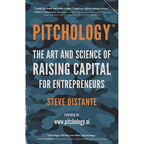 Pitchology: The Art & Science of Raising Capital for Entrepreneurs
