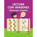 Lectura con imágenes. Historias simples.: Aprender a leer