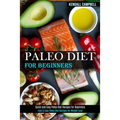 Paleo Diet for Beginners: Quick and Easy Paleo Diet Recipes for Beginners (Fast & Easy Paleo Diet Recipes for Weight Lose)