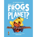 What Can Frogs Tell Us about Our Planet?: Discover the Science Behind Herpetology