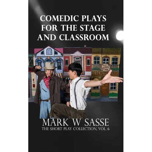 Comedic Plays for the Stage and Classroom