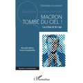 Macron tombé du ciel !: La crise et le cap Nouvelle édition revue et augmentée