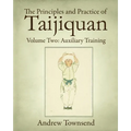 The Principles and Practice of Taijiquan: Volume Two: Auxiliary Training