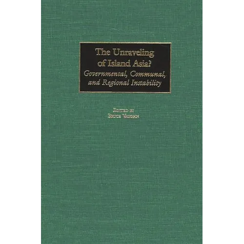The Unraveling of Island Asia?: Governmental, Communal, and Regional Instability