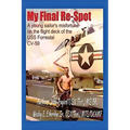 My Final Re-Spot: A Young Sailor's Misfortune on the Flight Deck of the USS Forrestal CV-59