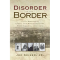 Disorder on the Border: Civil Warfare in Cabell and Wayne Counties, West Virginia, 1856-1870