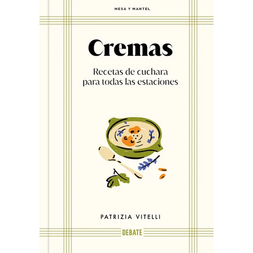 Cremas. Recetas de Cuchara Para Todas Las Estaciones / Creams