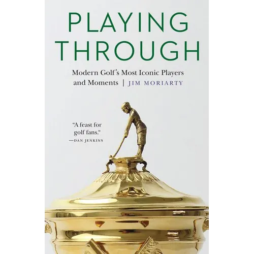 Playing Through: Modern Golf's Most Iconic Players and Moments