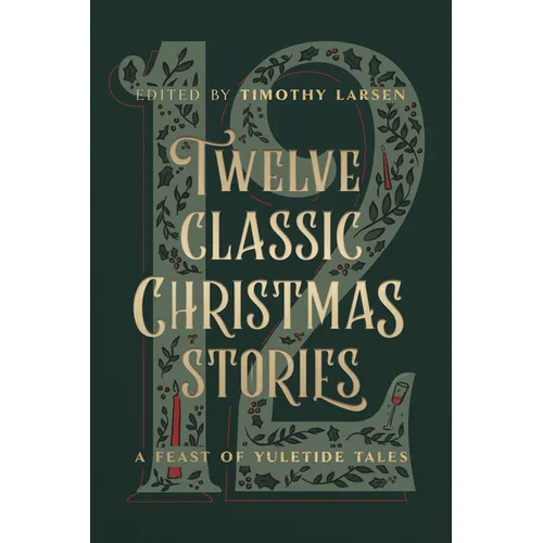 Twelve Classic Christmas Stories: A Feast of Yuletide Tales
