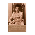 Anna Katherine Green - The Gray Madam & Other Stories: "Perfect beauty is so rare, its effect so magical!"