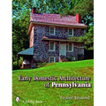 Early Domestic Architecture of Pennsylvania