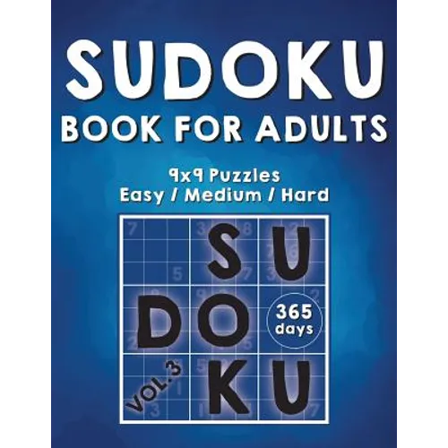 Sudoku Books For Adults: 365 Days Of Sudoku Book - Activity Book For Adults (Sudoku Puzzle Books) Volume.3: Sudoku Puzzle Book