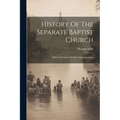 History Of The Separate Baptist Church: With A Narrative Of Other Denominations