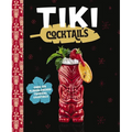 Tiki Cocktails: Over 50 Modern Tropical Cocktails